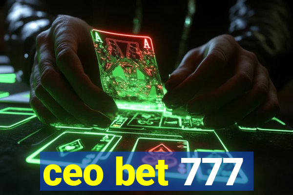 ceo bet 777